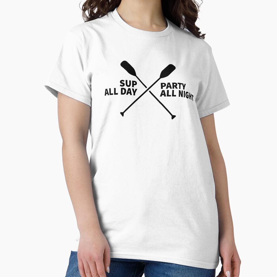 SUP ALL DAY - PARTY ALL NIGHT - PADDLE SURFING - STAND UP PADDLE - PADDLE SURFING by Tropical Blood