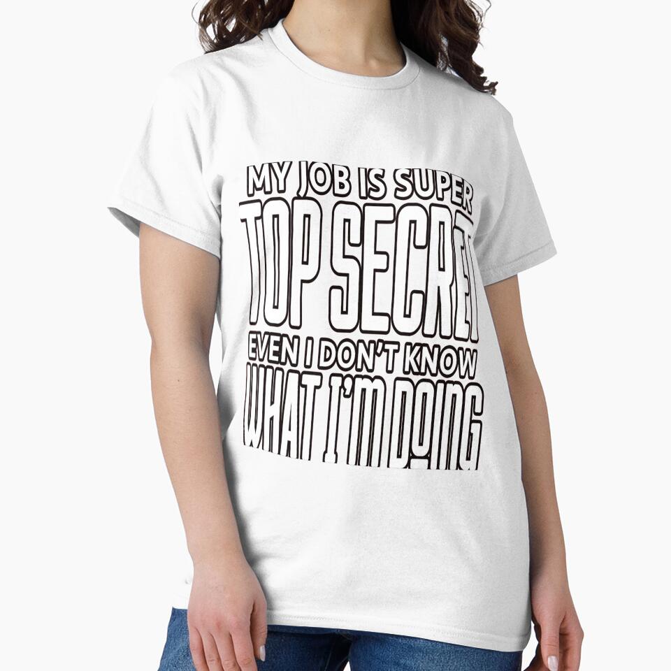 Sarcastic Funny Humor My Job Is Super Top Secret by fantasticdesign