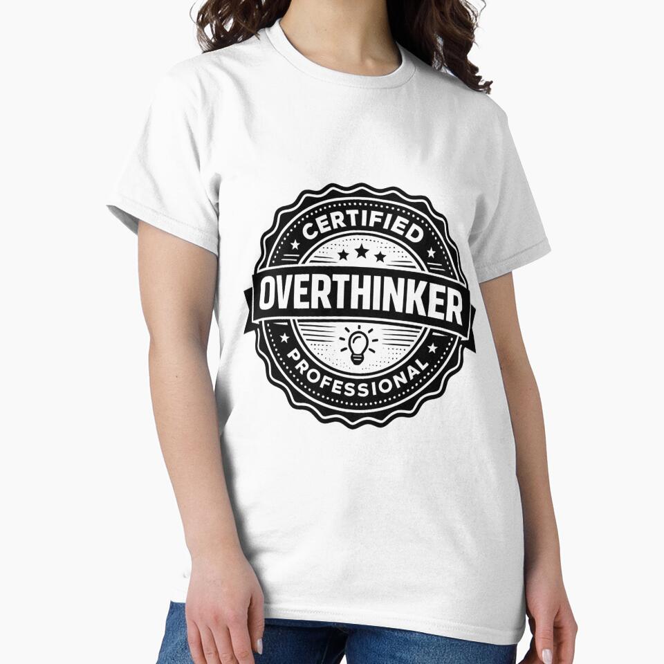 Certified Professional Overthinker – Funny Anxiety Shirt by DesignTeamHub