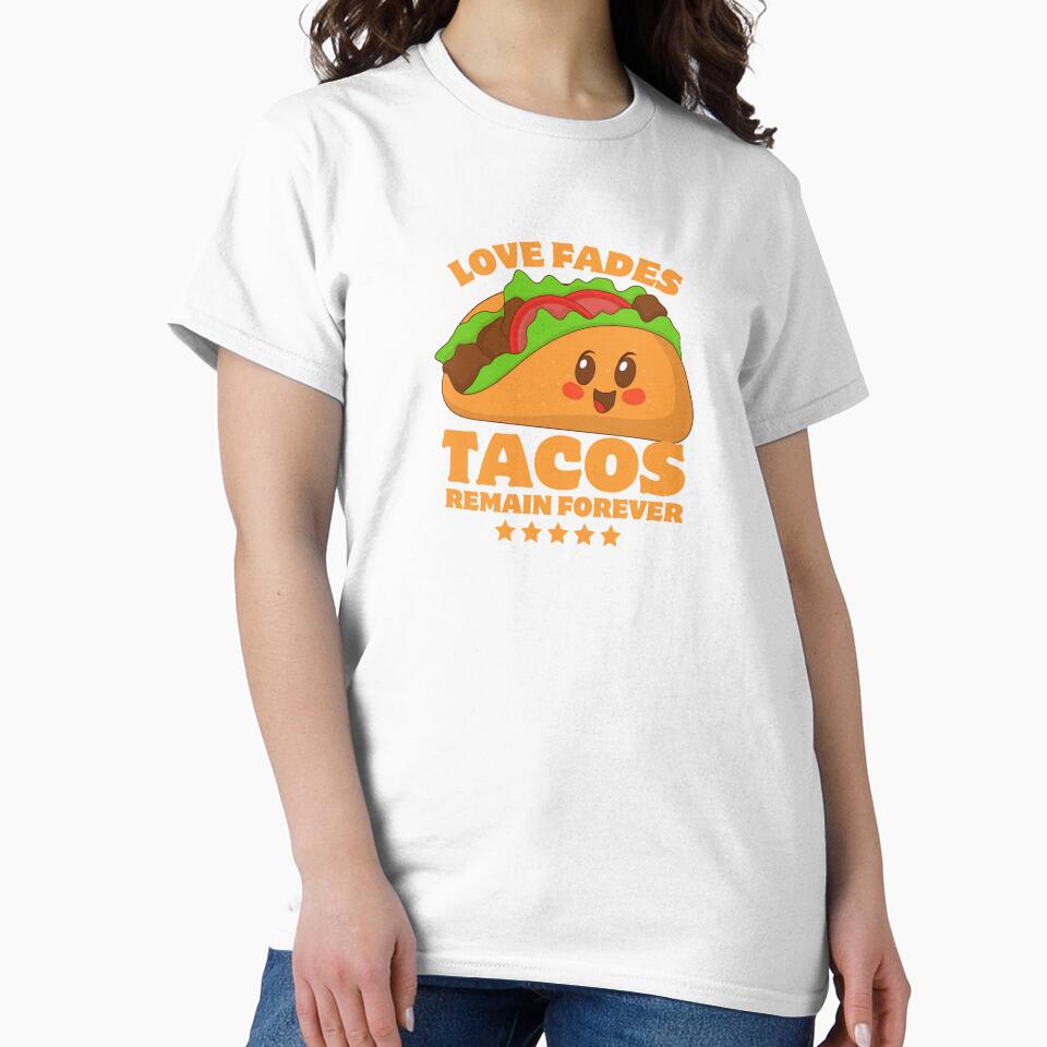 Love Fades Tacos Remain Forever Funny Typography Quote by thedazzlingmonk