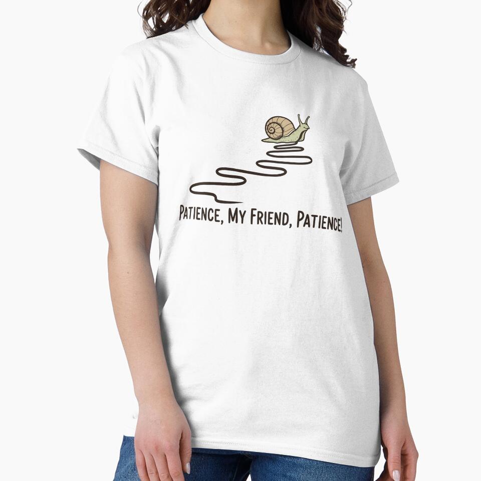 Patience, My Friend, Patience - Funny Positive Snail by Imaginationbeyond