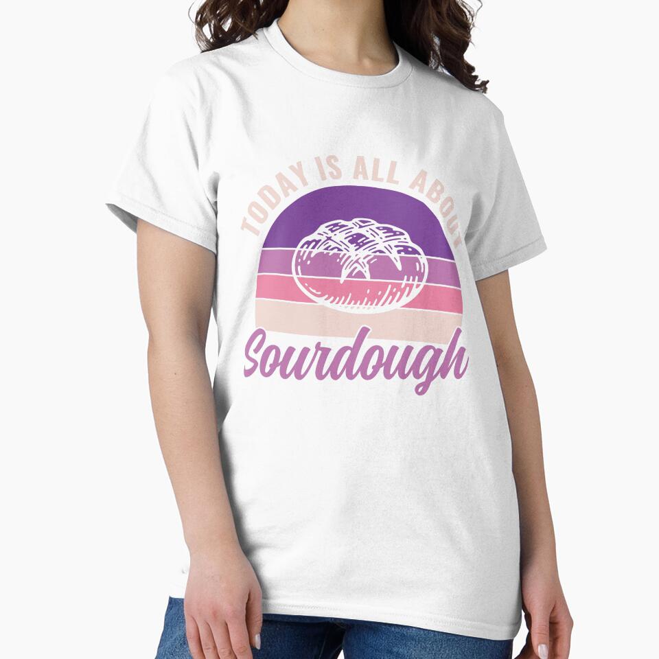 Today Is All About Sourdough Bread Baker Funny by BlueBerry-Pengu