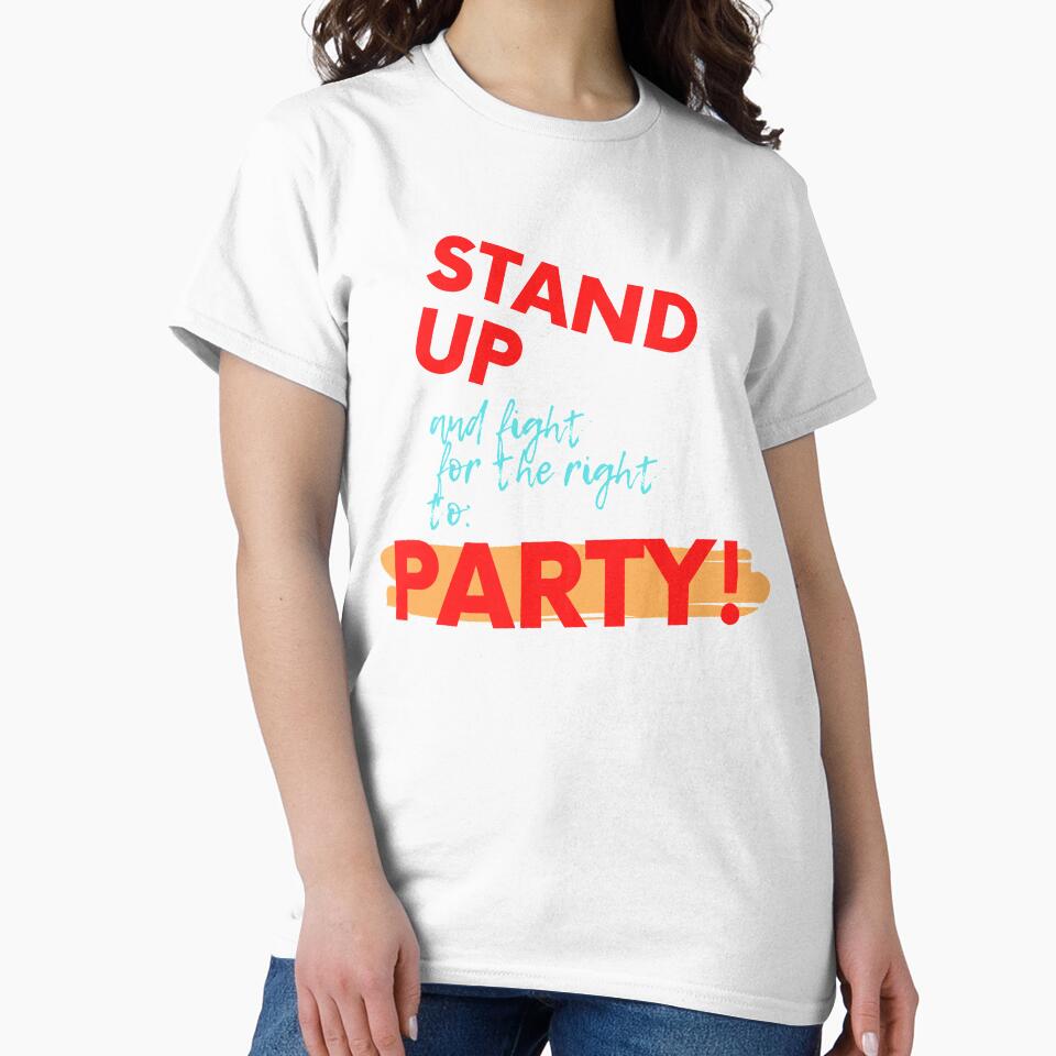 STAND UP FOR THE RIGHT TO PARTY! Cotton Tee by RBOJCK