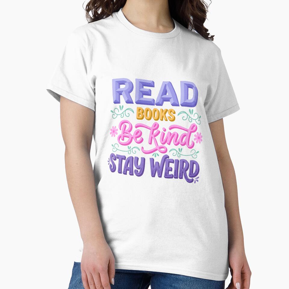 Read Books Be Kind Stay Weird Book Lover Reader Kindness Unique Individuality Quote by RetroMini2026