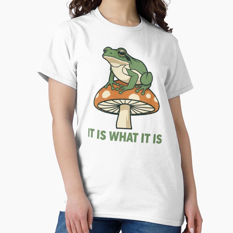 It Is What It Is – Funny Frog on Mushroom Design by Dogandesighn