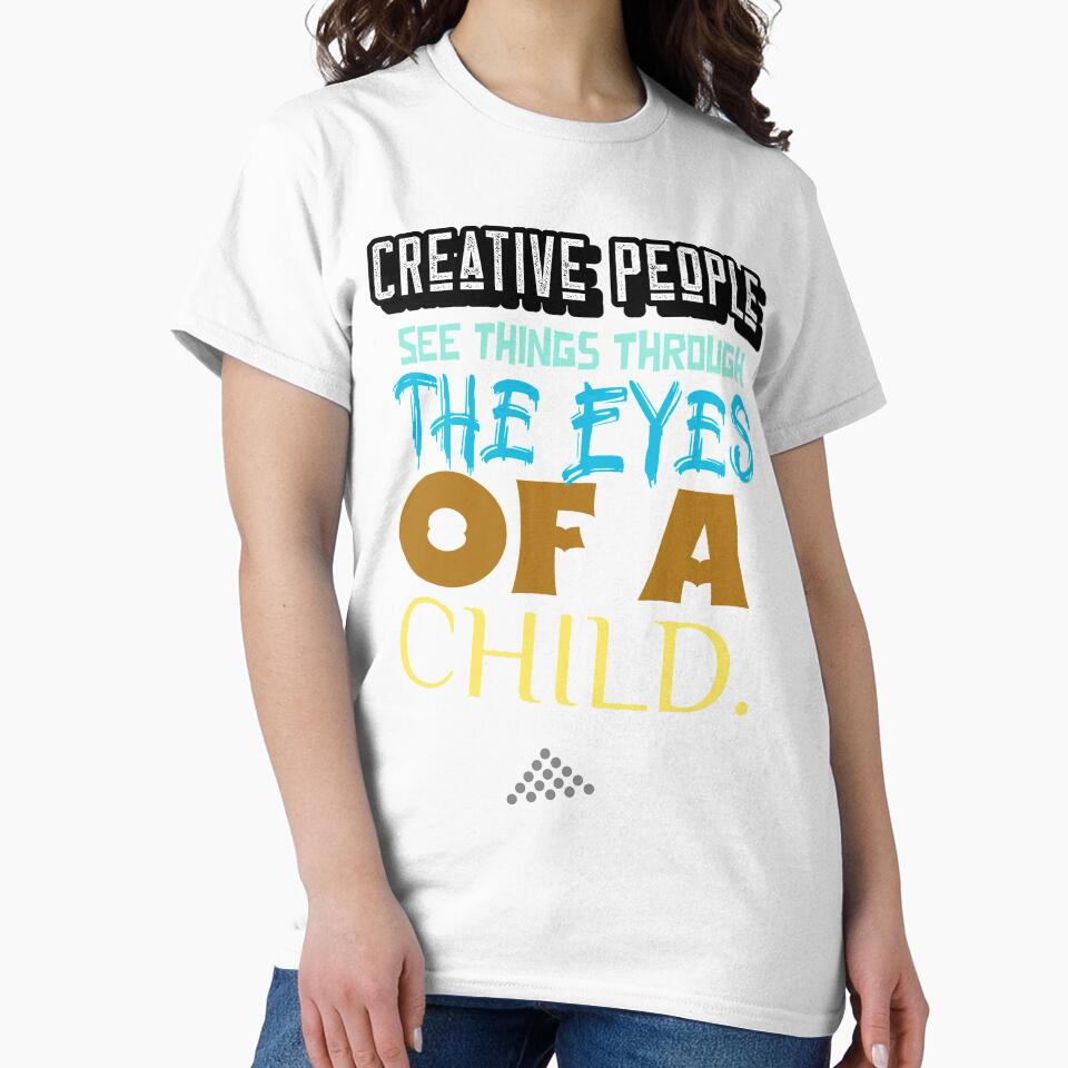 Creative People see things through the eyes of a child. by onesignbanner