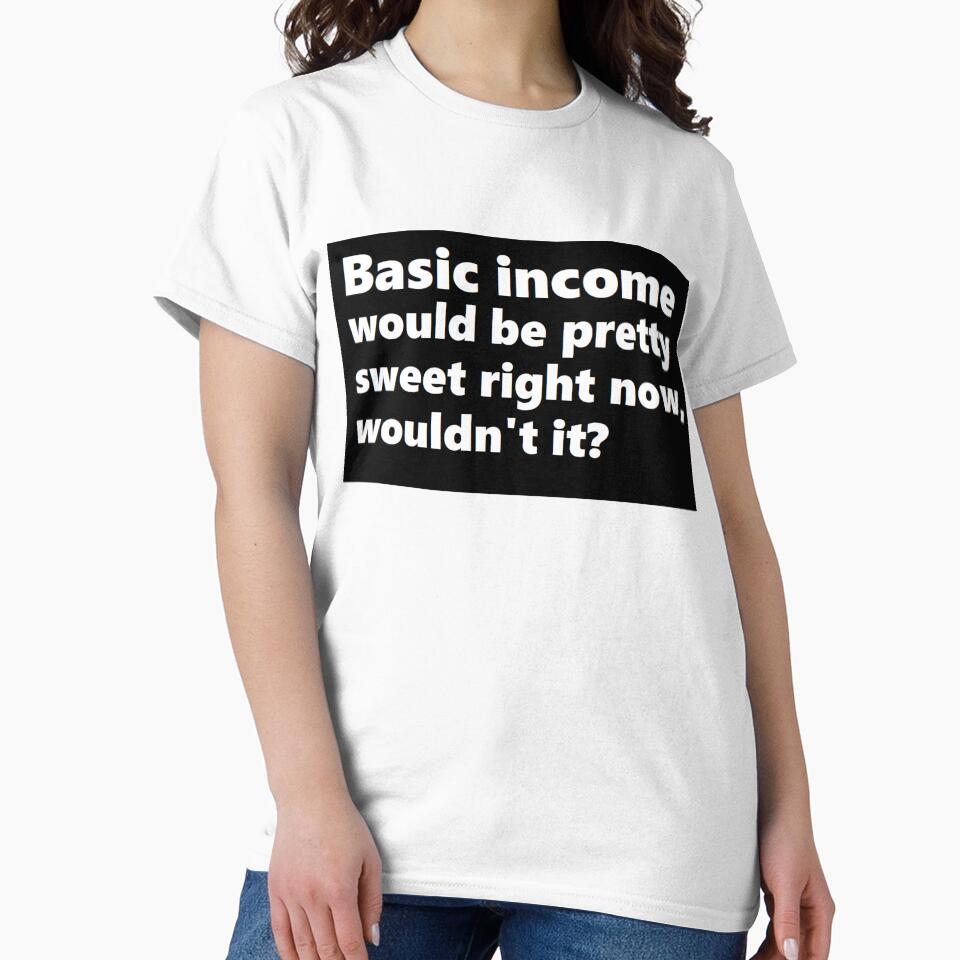 Basic income would be pretty sweet right now by BrandoCafe