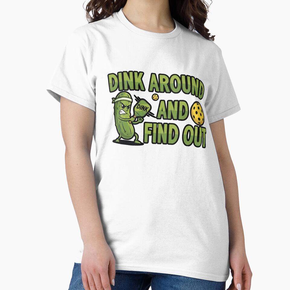 Dinking Around and Finding Out - Funny Pickleball Shirt Gift by FitEnvy