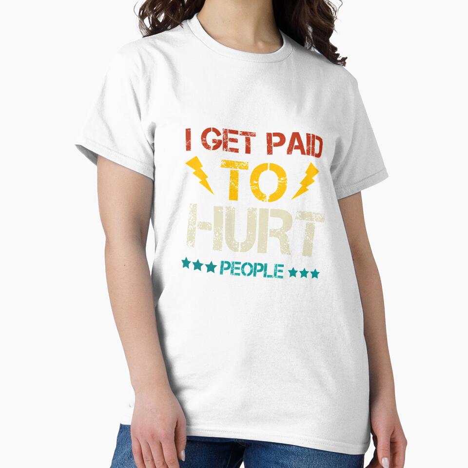 Physical Therapist i get paid to hurt people by Wideworld