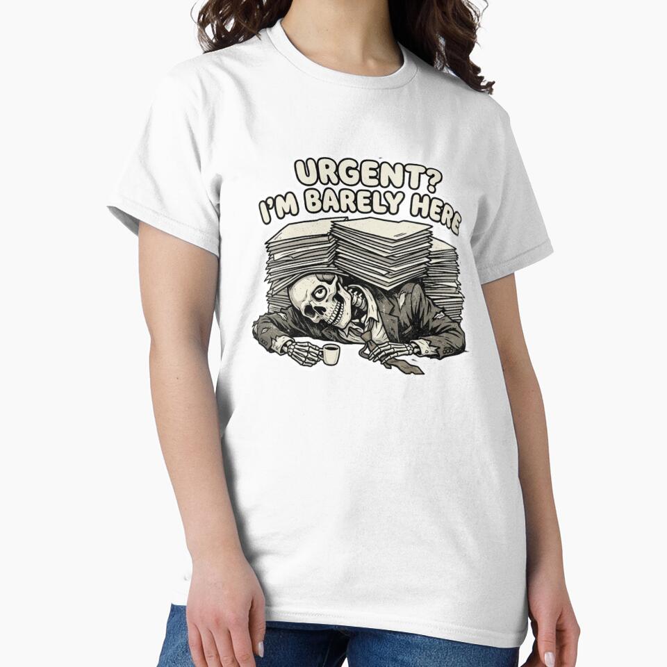 Urgent I’m Barely Here Funny Skeleton Office Burnout Work Humor Design by ZYNORAworld