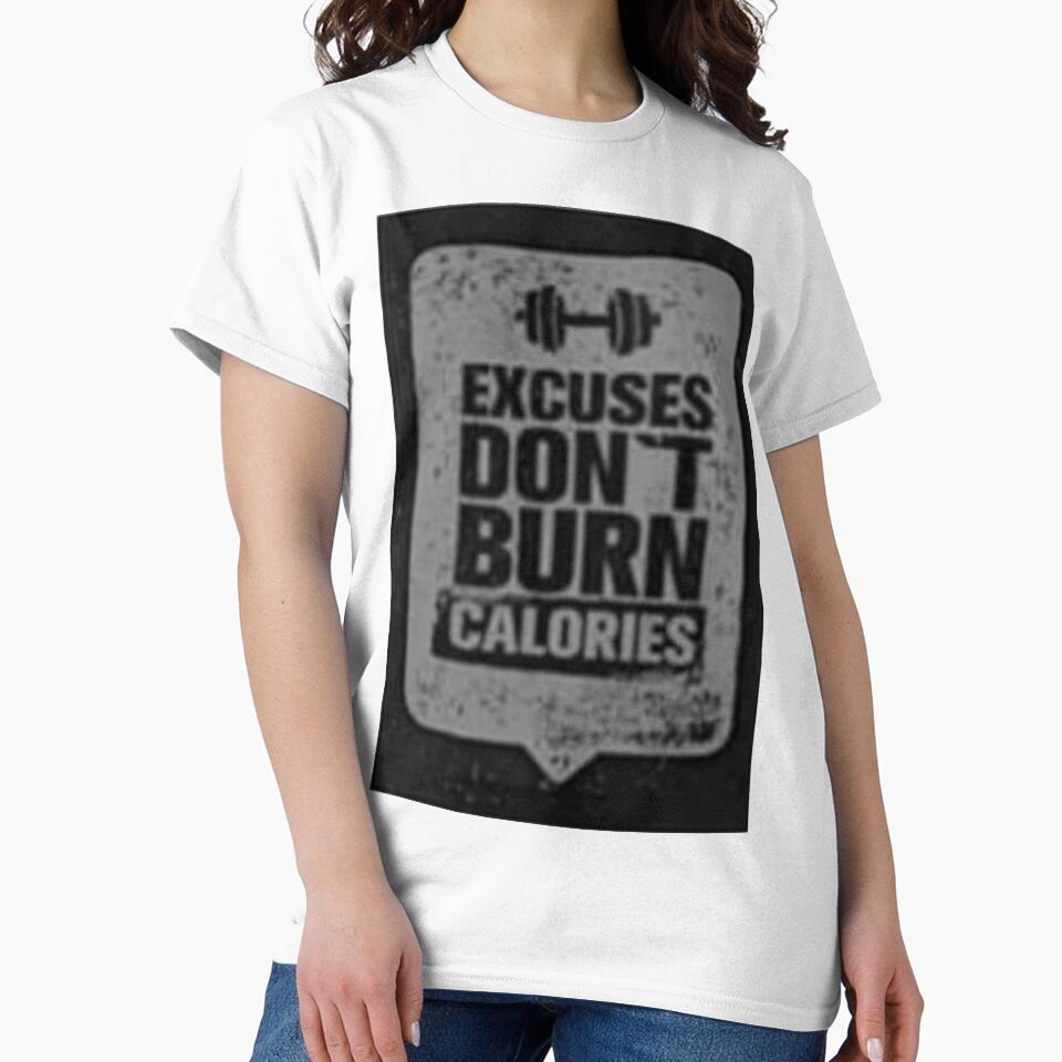 Excuse Don't Burn Calories Printed T-Shirt by storeInsight