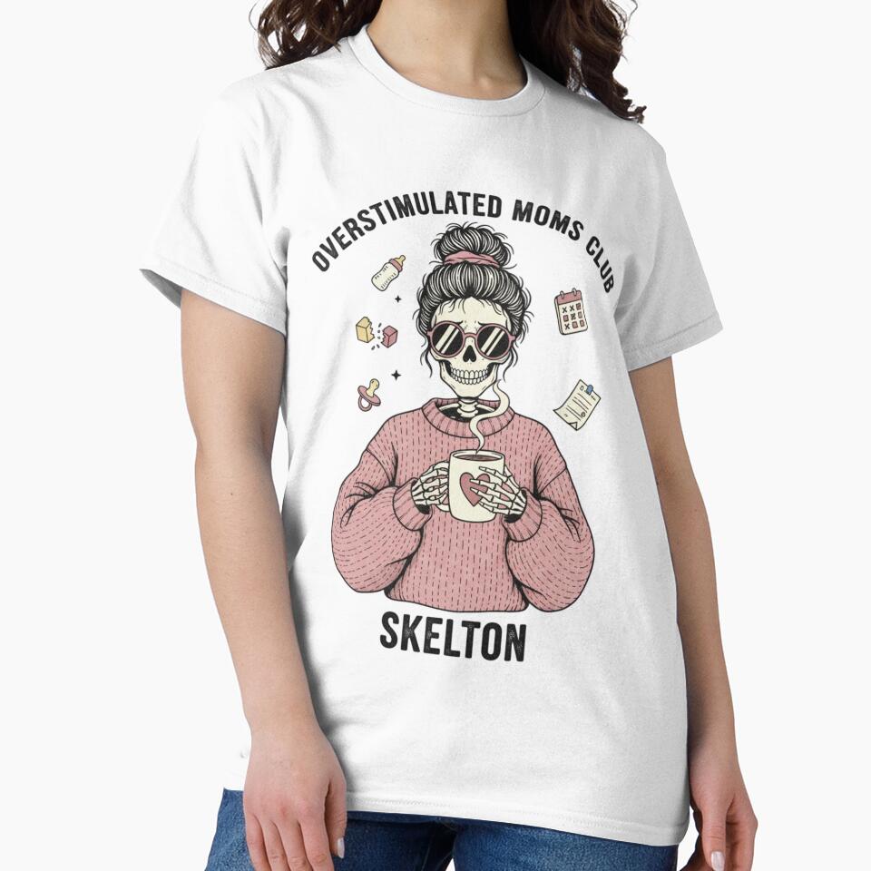 Copy of Overstimulated Moms Club Skeleton - The Ultimate Mom Life Vibe by MinimalMyth