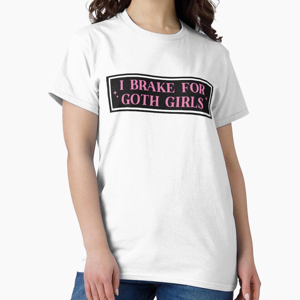 I Brake For Goth Girls by KMIKBAL7