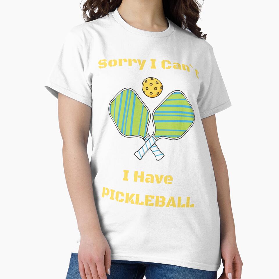 Sorry I Can’t I Have Pickleball Funny Tee For Pickleball Players by WearFine