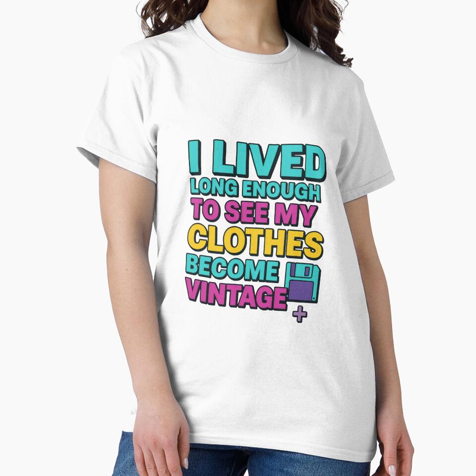 I Lived Long Enough to See My Clothes Become Vintage – 90s Retro Neon Text by Ombrya