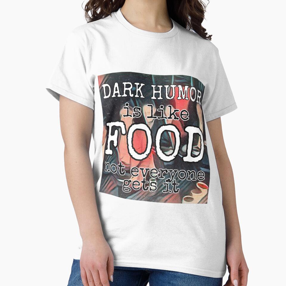 Dark humor is like food not everyone gets it by Gordon Nelson