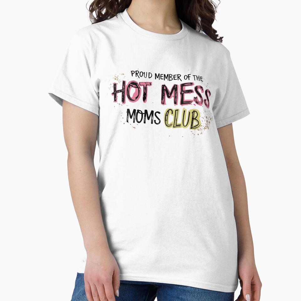 Proud Member of the Hot Mess Club by GoldenPearPress