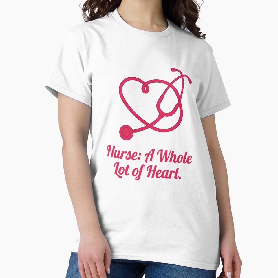 Valentime day Nurse A Whole Lot Of Heart T shirt by Everyday Epics
