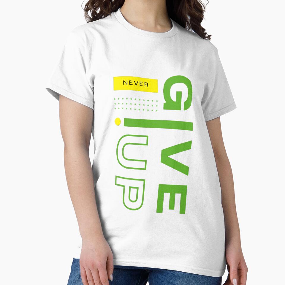 Never Give Up Motivation Graphic Printed T-Shirt by KARSCORP