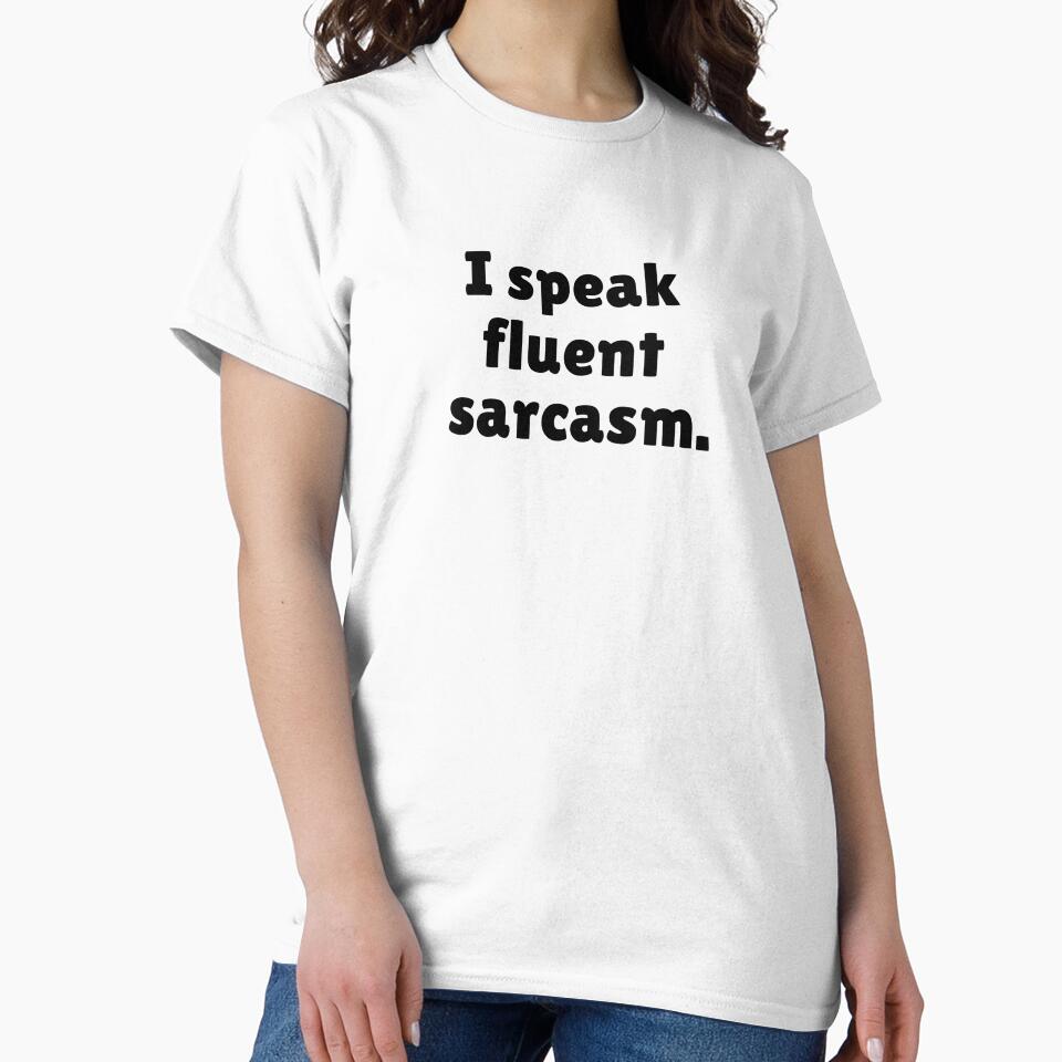 I speak fluent sarcasm. by Qzmet