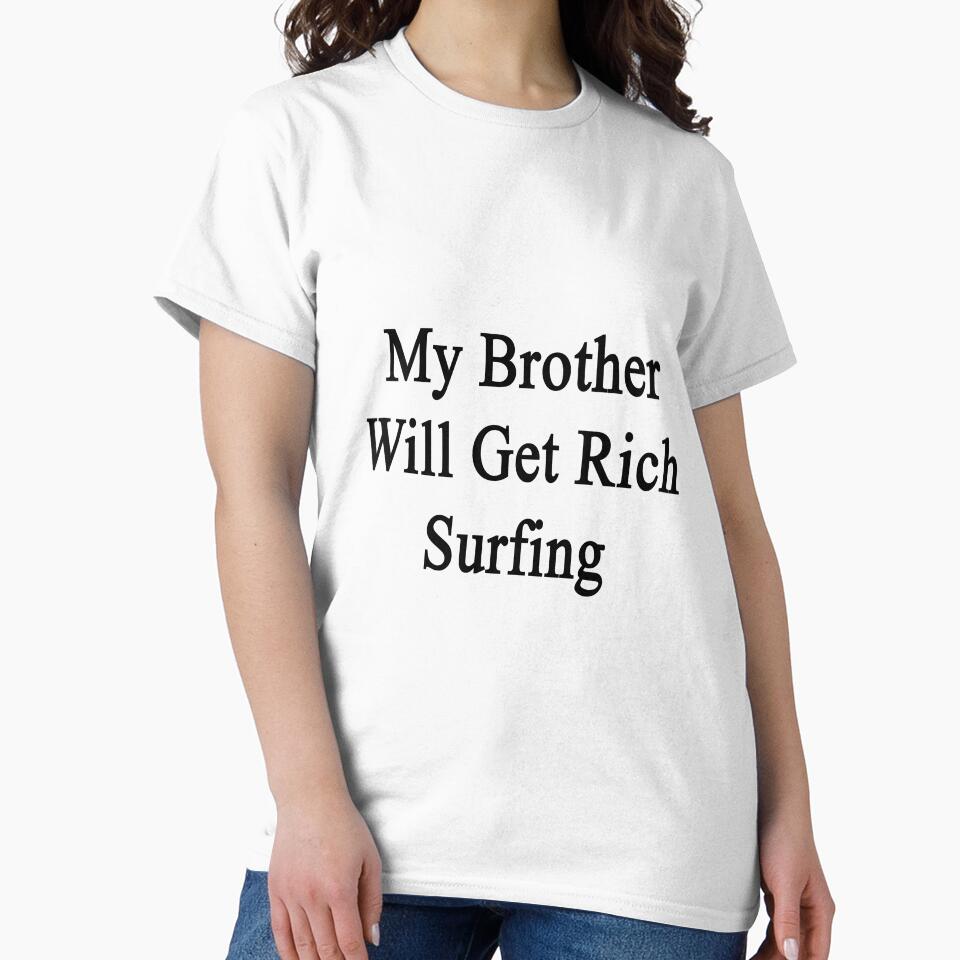 My Brother Will Get Rich Surfing by supernova23