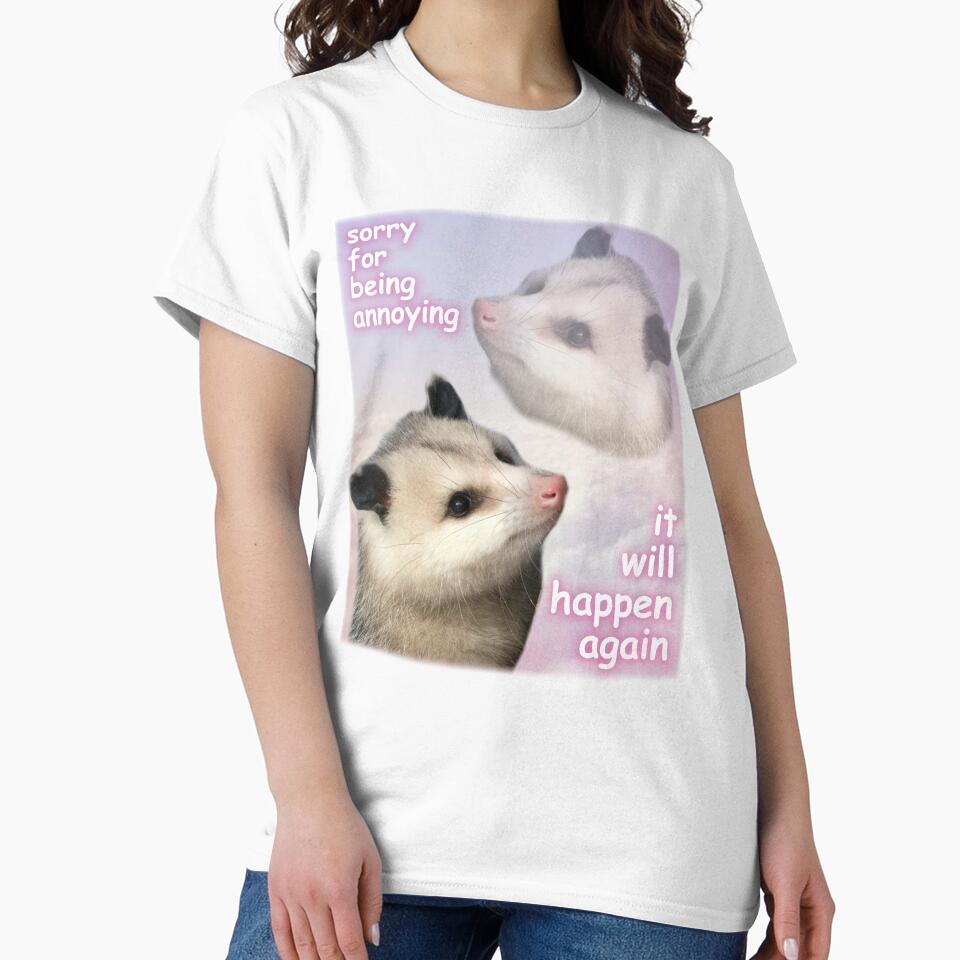 Possum Shirt Sorry For Being Annoying It Will Happen Again Funny Cute Dumb Opossum Graphic Tee Men Women Unisex by BattleGoat