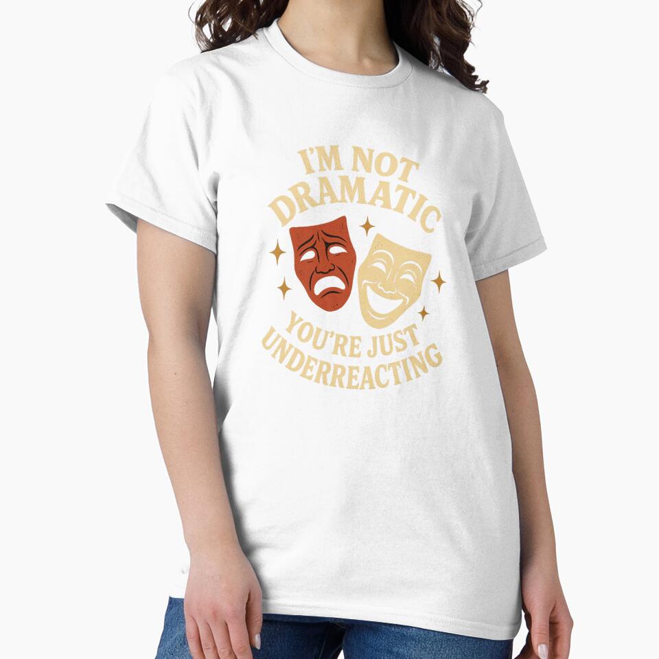 I'm Not Dramatic" T-shirt | Comedy Tragedy Drama Tee by InkHavenThreads