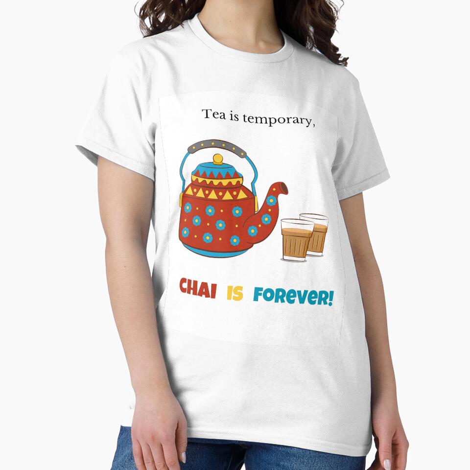 Tea is forever - Funny Quote Design For Chai Addicts by Zensity