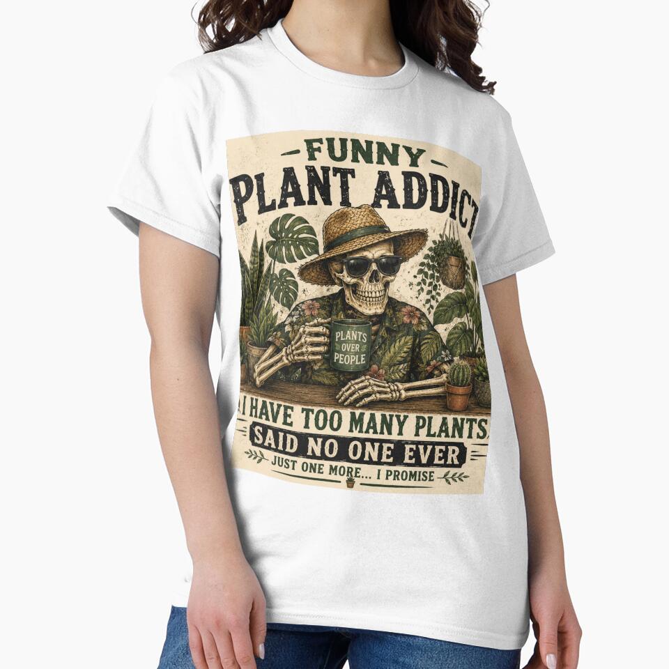 Funny Plant Addict I Have Too Many Plants Said No One Ever by New Releases Hub