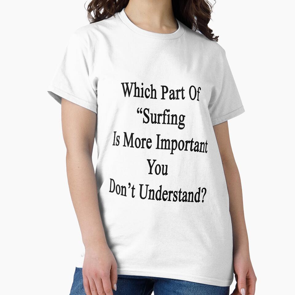 Which Part Of "Surfing Is More Important" You Don't Understand? by supernova23