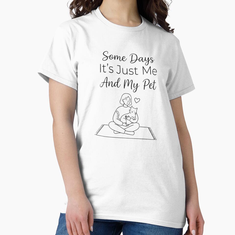 Some Days It’s Just Me And My Pet Introvert Pet Lover Design by Safe Haven Pets