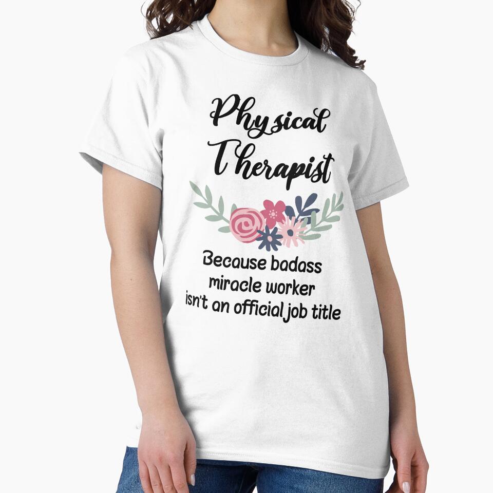 Physical Therapist Because Badass Miracle Worker Isn't An Official Job Title by GasparArts