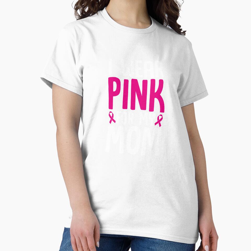 I Wear Pink For My Mom Breast Cancer Awareness T-Shirt by AllStarMerch