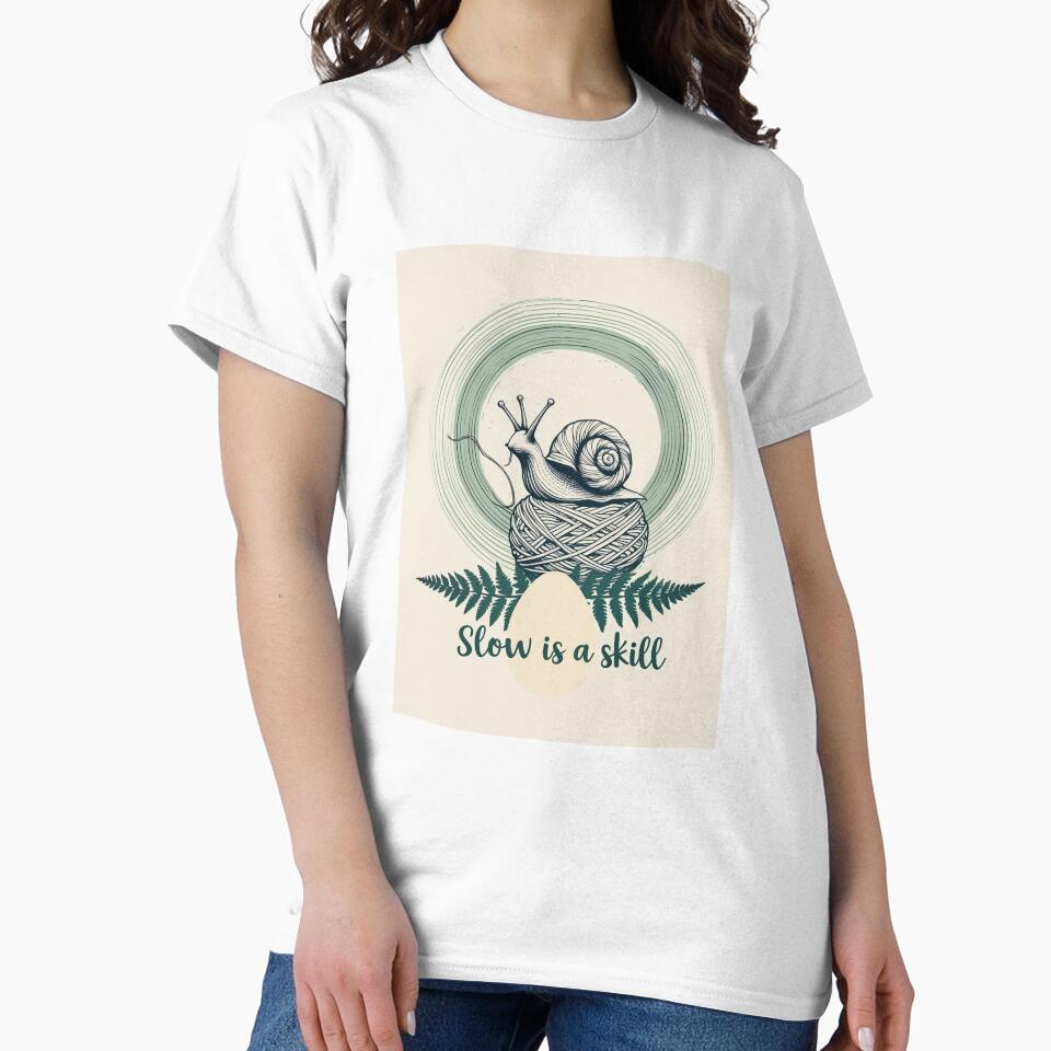 Slow is a Skill – Mindful Crafting and Slow Living Shirt by Mythic Tide