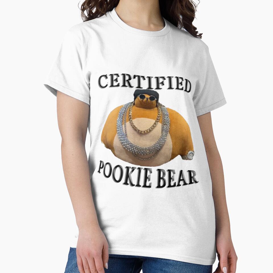 CERTIFIED POOKIE BEAR T-Shirt by UsIsWhatYouNeed