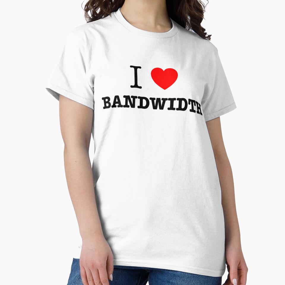 I Love Bandwidth Netops  Network Engineer by \\ PacketSwag  //