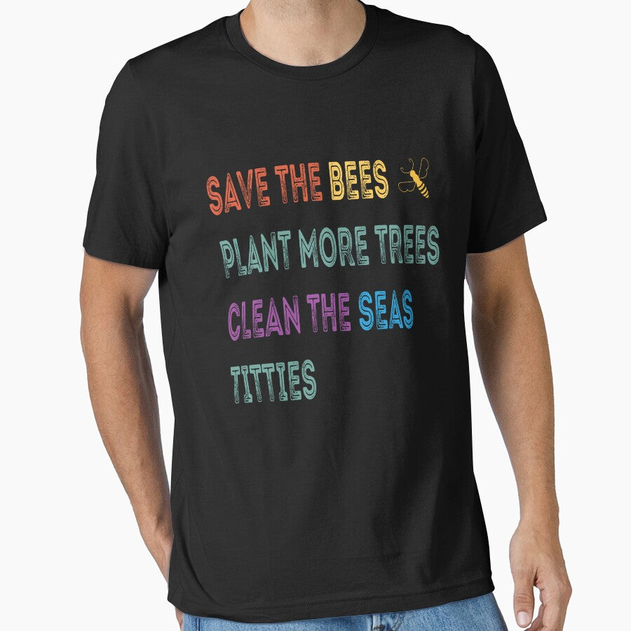 Save The Bees Plant More Trees Clean The Seas Titties by zenzeroart ⭐⭐⭐⭐⭐