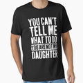 You Can't Tell Me What To Do You're Not My Daughter by BFrymireP4