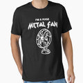 I'm a Huge Metal Fan, Heavy Metal Funny by Shop Yeah