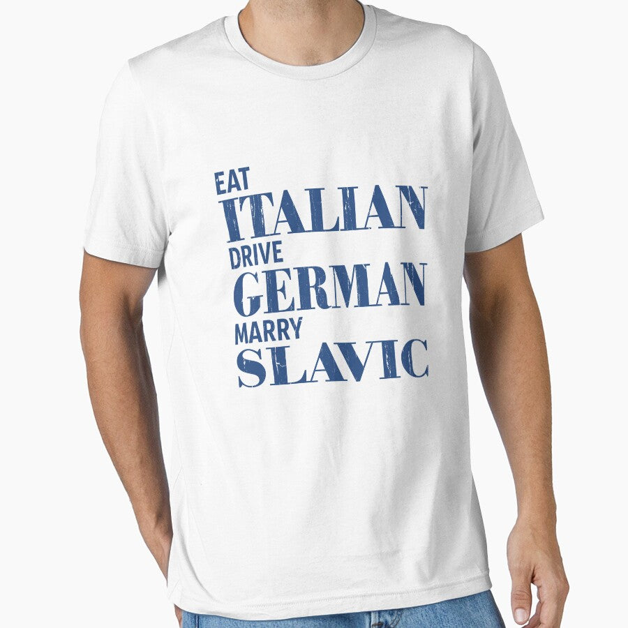 Eat Italian Drive German Marry Slavic by seektopus
