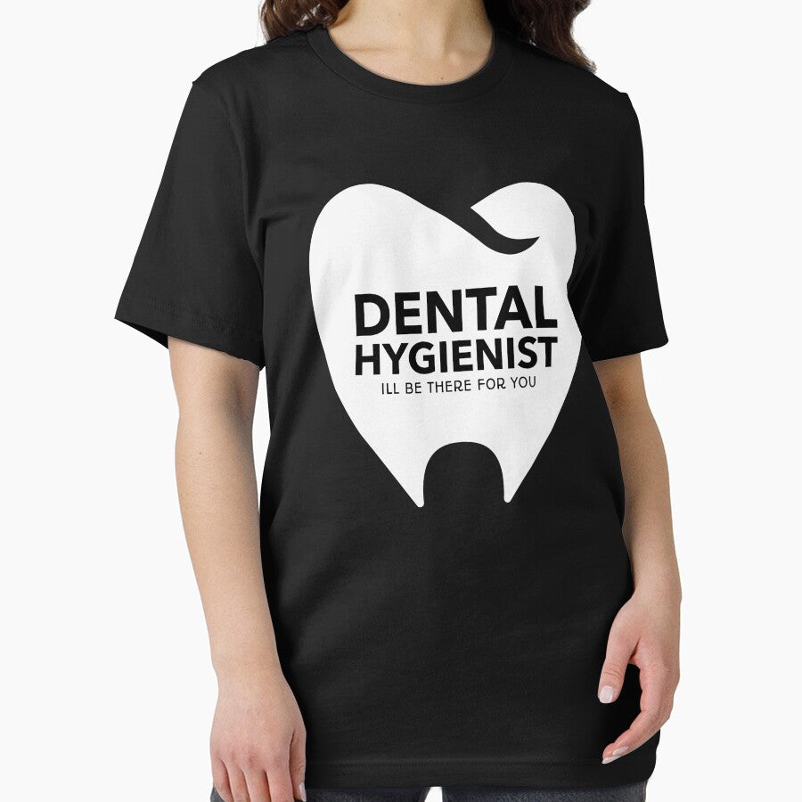 Dental Hygienist Ill Be There For You Tooth by jacks-tees