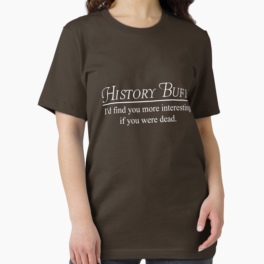 History Buff. I'd find you more interesting if you were dead by trends