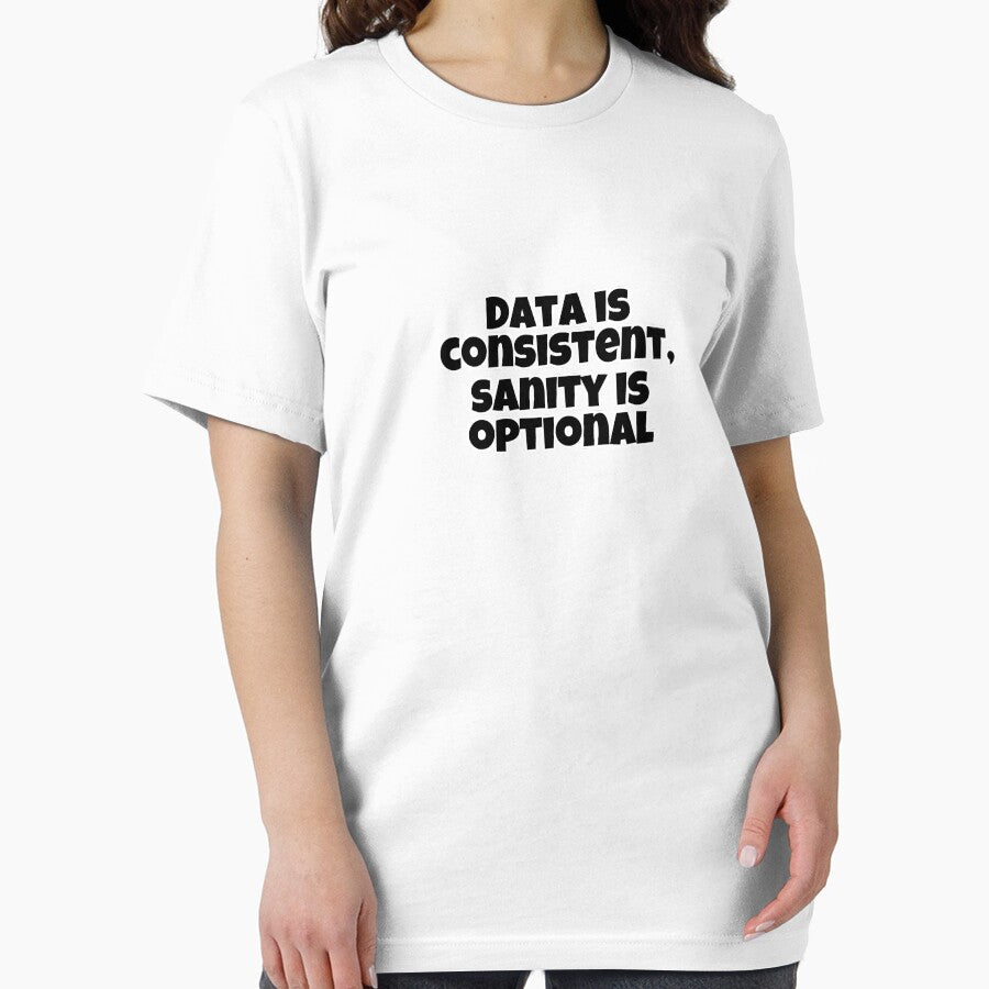 Data is consistent, sanity is optional by Cognitive Noise Studio