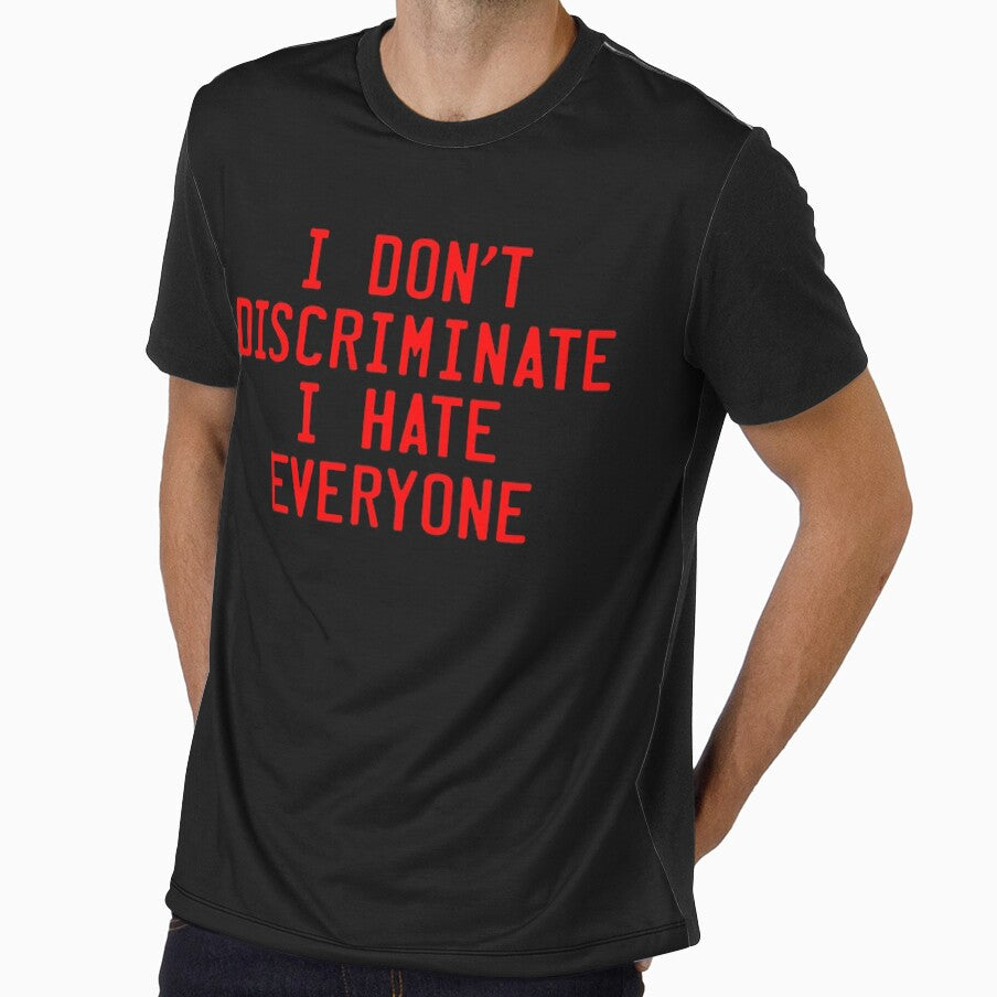 I Don't Discriminate by SillyWear