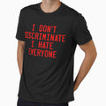 I Don't Discriminate by SillyWear