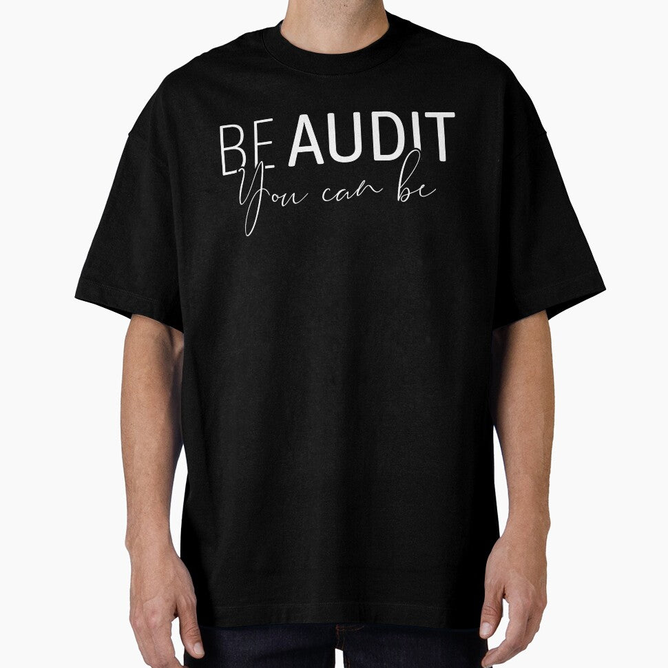 Be Audit You Can Be, Funny Data Analyst Auditor Men & Women Accountant Bookkeeper by Teshirt ★★★★★
