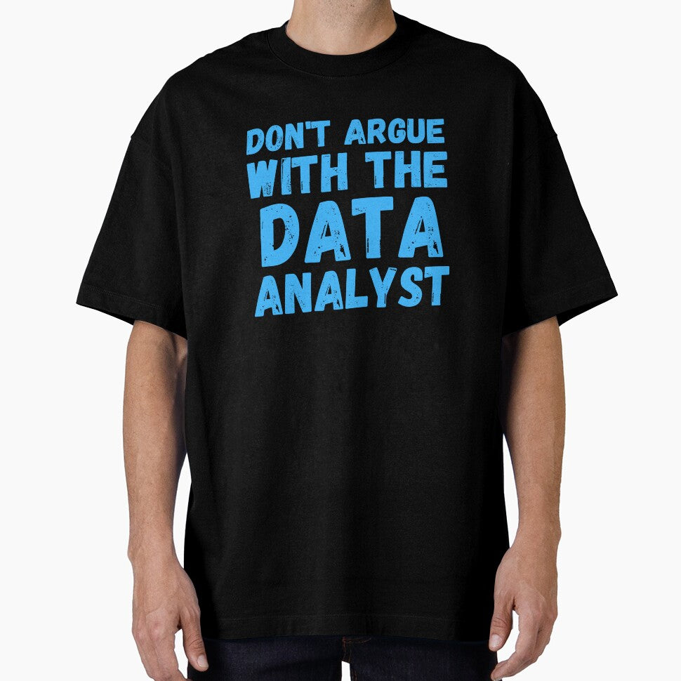 don't argue with the data analyst by TomorrowQuotes