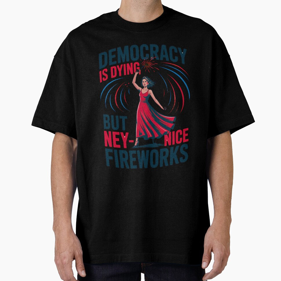 Womens Funny Democracy is Dying But Hey Nice Fireworks 4th Of July by PrintItStudio