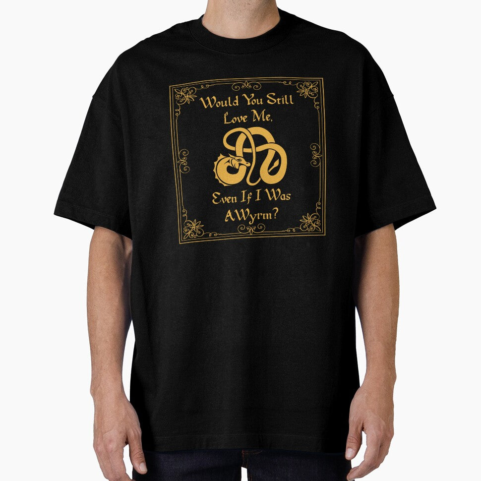 “Would You Still Love Me If I Was A Wyrm?” Gold on Black by Vileprint