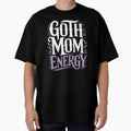 Goth Mom Energy Mothers Day Gift for Gothic Moms by Say It With Ink